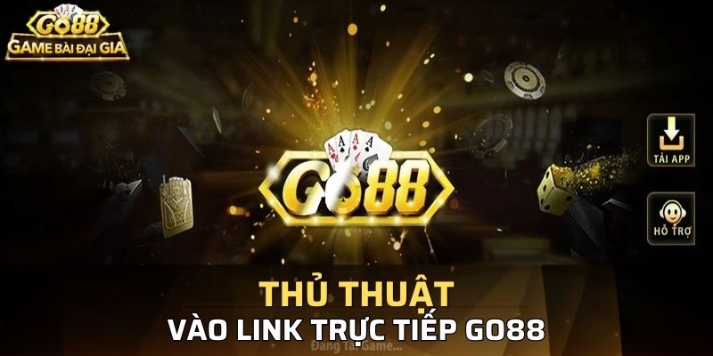 Th? thu?t ?? b?n truy c?p ???ng link go88 chính xác